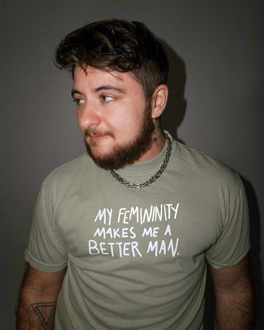 my femininity makes me a better man shirt