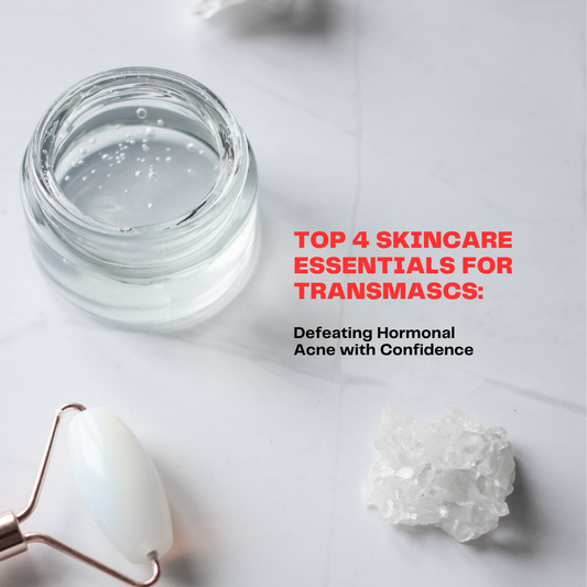 Top 4 Skincare Essentials for Transmascs: Defeating Hormonal Acne with Confidence