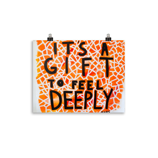 It's a Gift to Feel Deeply Print