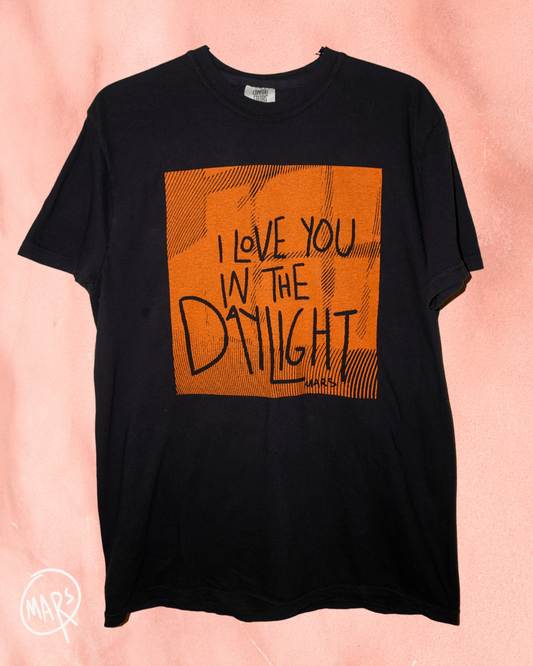 I Love You In The Daylight Shirt