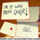 I'm so glad you're Queer card