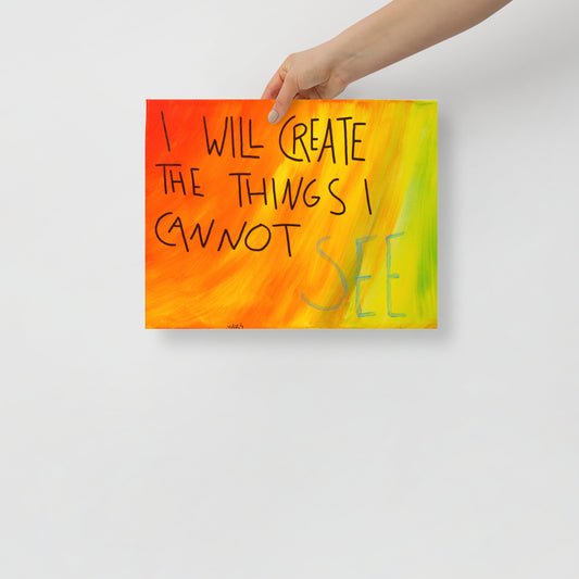 I will create the things I cannot see print