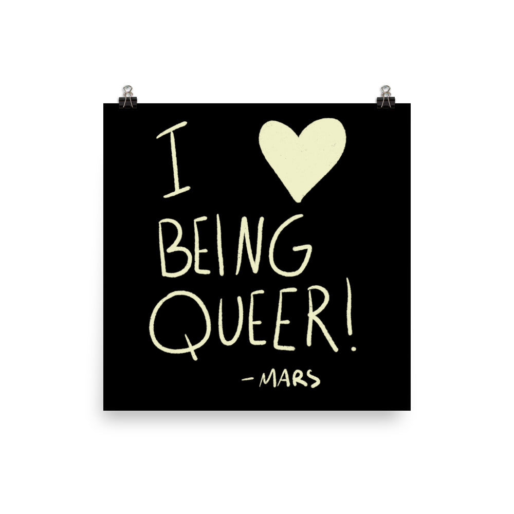 I Love Being Queer Print