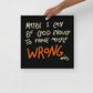 Maybe I Can Be Good Enough to Prove Myself Wrong Print