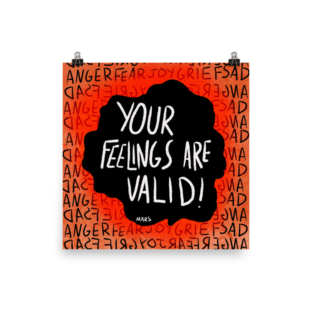 Your Feelings Are Valid Print